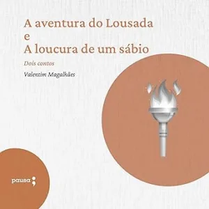 A-Aventura-do-Lousada-e-a-Locura-de-um-Sabio-Dois-Contos-de-Valentim-Magalhaes