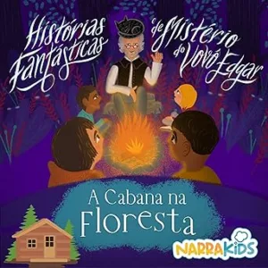 A-Cabana-na-Floresta-Misterios-para-Criancas-Historias-Fantasticas-e-de-Misterio-do-Vovo-Edgar-Vol.-1
