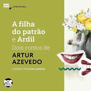 A-Filha-do-Patrao-e-Ardil-Dois-Contos-de-Artur-Azevedo