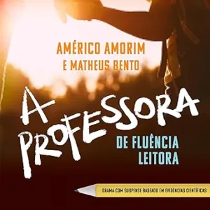 A-Professora-de-Fluencia-Leitora-Drama-com-suspense-baseado-em-evidencias-cientificas