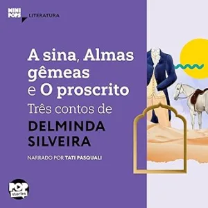 A-Sina-Almas-Gemeas-e-o-Proscrito-Tres-Contos-de-Delminda-Silveira-MiniPops