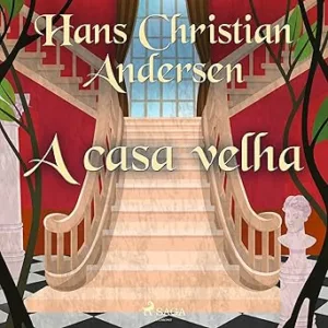 A-casa-velha-Os-Contos-de-Hans-Christian-Andersen-The-Tales-of-Hans-Christian-Andersen