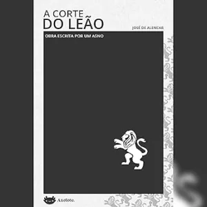 A-corte-do-leao-obra-escrita-por-um-asno-Classicos-em-15-minutos