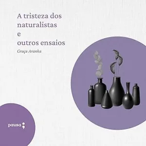 A-tristeza-dos-naturalistas-e-outros-ensaios