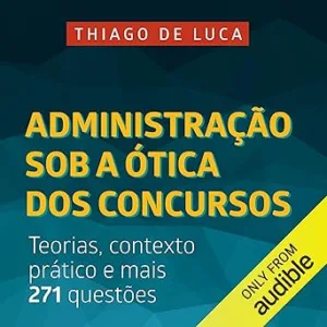 Administracao-Sob-a-Otica-dos-Concursos-Teorias-contexto-pratico-e-mais-271-questoes-Theories-Practical-Context-and-271-More-Questions