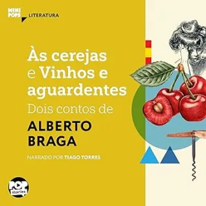 As-Cerejas-e-Vinhos-e-Aguardentes-Dois-Contos-de-Alberto-Braga-MiniPops