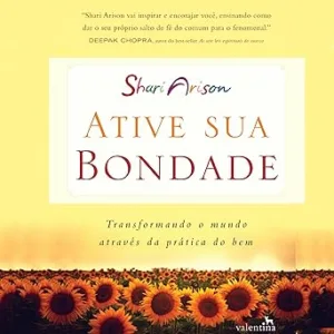 Ative-sua-bondade-Transformando-o-Mundo-Atraves-da-Pratica-do-Bem