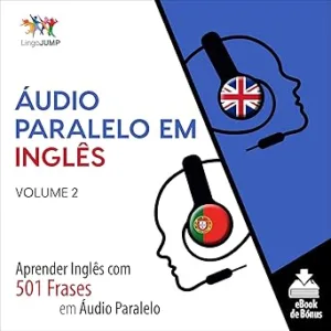 Audio-Paralelo-em-Ingles-Aprender-Ingles-com-501-Frases-em-Audio-Paralelo-Volume-2-Learn-English-with-501-Parallel-Audio-Phrases-Volume-2