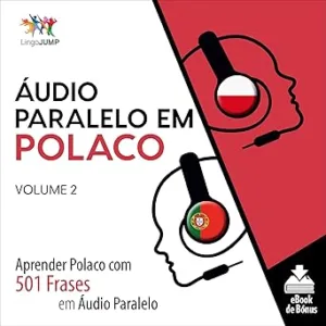 Audio-Paralelo-em-Polaco-Aprender-Polaco-com-501-Frases-em-Audio-Paralelo-Volume-2-Learn-Polish-with-501-Phrases-in-Parallel-Audio-Volume-2