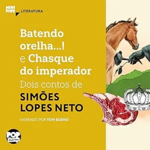 Batendo-orelha-e-Chasque-do-imperador-Dois-contos-de-Simoes-Lopes-Neto