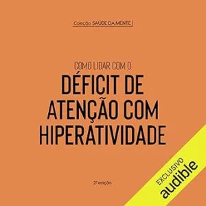 Como-lidar-com-o-deficit-de-atencao-com-hiperatividade-Colecao-Saude-da-Mente