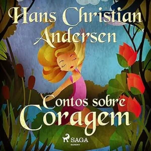 Contos-sobre-Coragem-Os-Contos-de-Hans-Christian-Andersen-The-Tales-of-Hans-Christian-Andersen