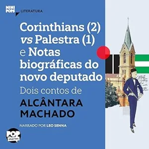 Corinthians-2-Vs-Palestra-1-e-Notas-Biograficas-do-Novo-Deputado-Dois-Contos-de-Alcantara-Machado-MiniPops