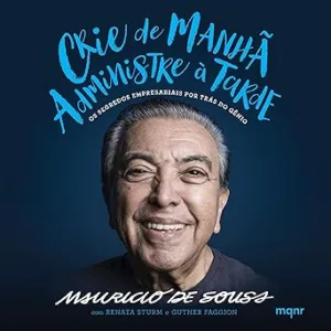Crie-de-manha-administre-a-tarde-Os-segredos-empresariais-por-tras-do-genio