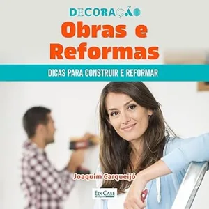 Decoracao-Obras-e-Reformas-Dicas-para-construir-proteger-moveis-reformas