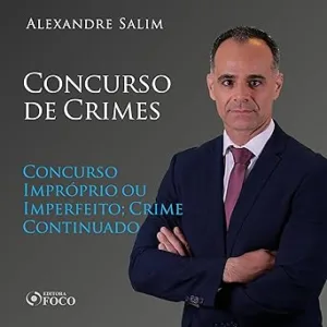 Direito-Penal-8.⁠-⁠Concurso-de-Crimes-Concurso-Improprio-ou-Imperfeito-Crime-Continuado-Direito-Penal-Vol.-24
