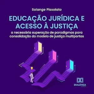 Educacao-Juridica-e-Acesso-a-Justica-A-Necessaria-Superacao-de-Paradigmas-para-Consolidacao-do-Modelo-de-Justica-Multiportas
