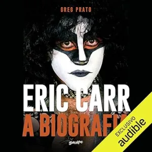Eric-Carr-A-biografia-A-historia-oral-de-The-Fox-o-baterista-do-Kiss-The-biography-The-Oral-History-of-The-Fox-the-Drummer-of-Kiss