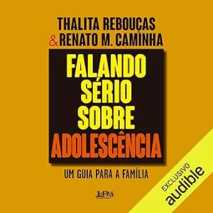 Falando-serio-sobre-adolescencia-A-Serious-Talk-About-Adolescence-Um-guia-para-a-familia-A-Guide-to-Families