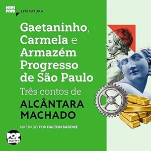 Gaetaninho-Carmela-e-Armazem-Progresso-de-Sao-Paulo-Tres-Contos-de-Alcantara-Machado-MiniPops