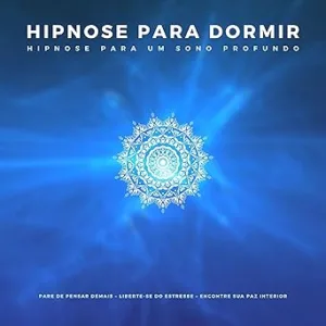 Hipnose-para-Dormir-Hipnose-para-um-Sono-Profundo-Pare-de-pensar-demais-–-Liberte-se-do-estresse-–-Encontre-sua-paz-interior