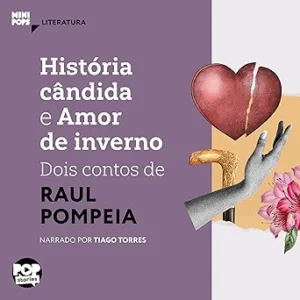 Historia-Candida-e-Amor-de-Inverno-Dois-Contos-de-Raul-Pompeia-MiniPops