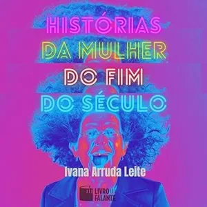 Historias-da-mulher-do-fim-do-seculo-Stories-of-Women-at-the-End-of-the-Century-Contos-Stories