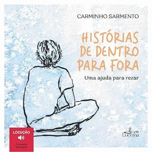 Historias-de-Dentro-para-Fora-Inside-Out-Stories-Uma-ajuda-para-rezar-A-Help-to-Pray
