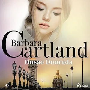 Ilusao-Dourada-A-Eterna-Colecao-de-Barbara-Cartland-45-Barbara-Cartlands-Eternal-Collection-Book-45