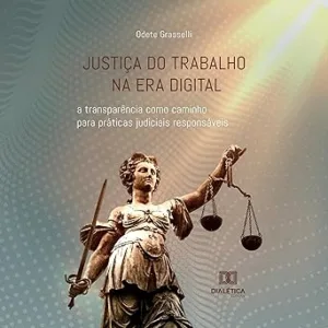 Justica-do-Trabalho-na-Era-Digital-A-Transparencia-Como-Caminho-para-Praticas-Judiciais-Responsaveis