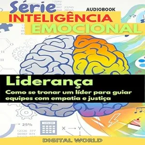 Lideranca-audiobook-Como-se-tornar-um-lider-para-guiar-equipes-com-empatia-e-justica