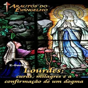 Lourdes-curas-milagres-e-a-confirmacao-de-um-dogma-Miracles-and-Confirmation-of-A-Dogma