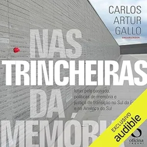 Nas-trincheiras-da-memoria-Lutas-pelo-passado-politica-de-memoria-e-justica-de-transicao-no-Sul-da-Europa-e-na-America-do-Sul