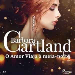 O-Amor-Viaja-a-meia-noite-A-Eterna-Colecao-de-Barbara-Cartland-52-Barbara-Cartlands-Eternal-Collection-Book-52