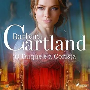 O-Duque-e-a-Corista-A-Eterna-Colecao-de-Barbara-Cartland-18-Barbara-Cartlands-Eternal-Collection-Book-18