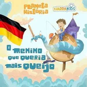 O-Menino-que-Queria-Mais-Queijo-Historias-para-Criancas-Planeta-Historia-Vol.-1