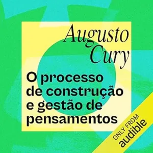 O-Processo-de-Construcao-e-Gestao-de-Pensamentos-The-Process-of-Construction-and-Management-of-Thoughts-Gerencie-seus-pensamentos-e-emocoes-Manage-Your-Thoughts-and-Emotions
