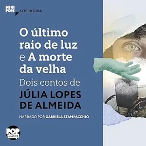 O-Ultimo-Raio-de-Luz-e-a-Morte-da-Velha-Dois-Contos-de-Julia-Lopes-de-Almeida