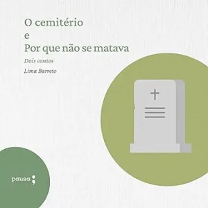 O-cemiterio-e-Por-que-nao-se-matava-Dois-contos
