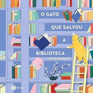 O-gato-que-salvou-a-biblioteca-Aguardada-sequencia-de-O-Gato-que-amava-Livros-de-Sosuke-Natsukawa