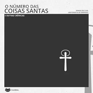 O-numero-das-coisas-santas-e-outras-cronicas