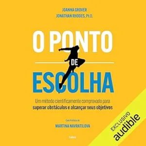 O-ponto-de-escolha-Um-metodo-cientificamente-comprovado-para-superar-obstaculos-e-alcancar-seus-objetivos