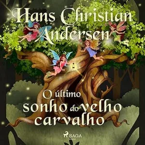 O-ultimo-sonho-do-velho-carvalho-Os-Contos-de-Hans-Christian-Andersen-The-Tales-of-Hans-Christian-Andersen