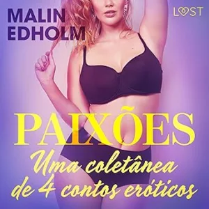 Paixoes-Uma-coletanea-de-4-contos-eroticos-Passions-A-Collection-of-4-Erotic-Short-Stories