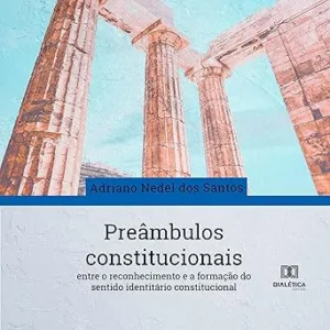 Preambulos-Constitucionais-Entre-o-Reconhecimento-e-a-Formacao-do-Sentido-Identitario-Constitucional