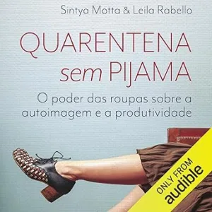 Quarentena-sem-pijama-Quarantine-Without-Pajamas-O-poder-das-roupas-sobre-a-autoimagem-e-a-produtividade-The-Power-of-Clothes-on-Self-Image-and-Productivity