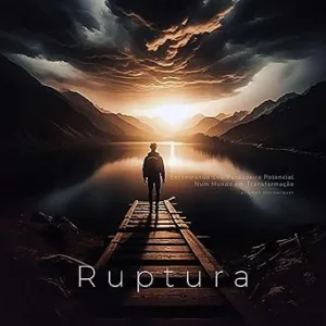 Ruptura-Encontrando-Seu-Verdadeiro-Potencial-Num-Mundo-em-Transformacao