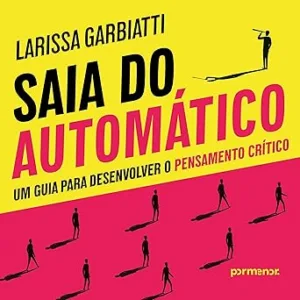 Saia-do-automatico-um-guia-para-desenvolver-o-pensamento-critico