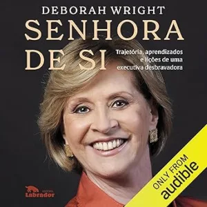 Senhora-de-si-Self-Owner-Trajetoria-aprendizados-e-licoes-de-uma-executiva-desbravadora-Trajectory-Learnings-and-Lessons-from-a-Pioneering-Executive