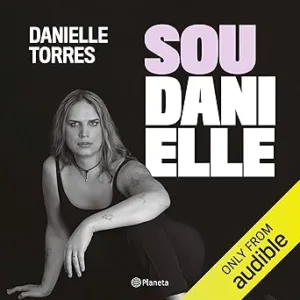 Sou-Danielle-Im-Danielle-Como-me-tornei-a-primeira-executiva-trans-do-Brasil-How-I-Became-the-First-Trans-Executive-in-Brazil